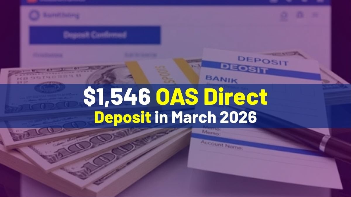 $1,546 OAS Direct Deposit in March 2026 – Eligibility, Dates & Full Breakdown Inside