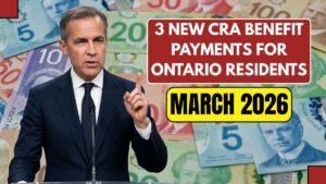 3 New CRA Benefit Payments For Ontario Residents In March 2026