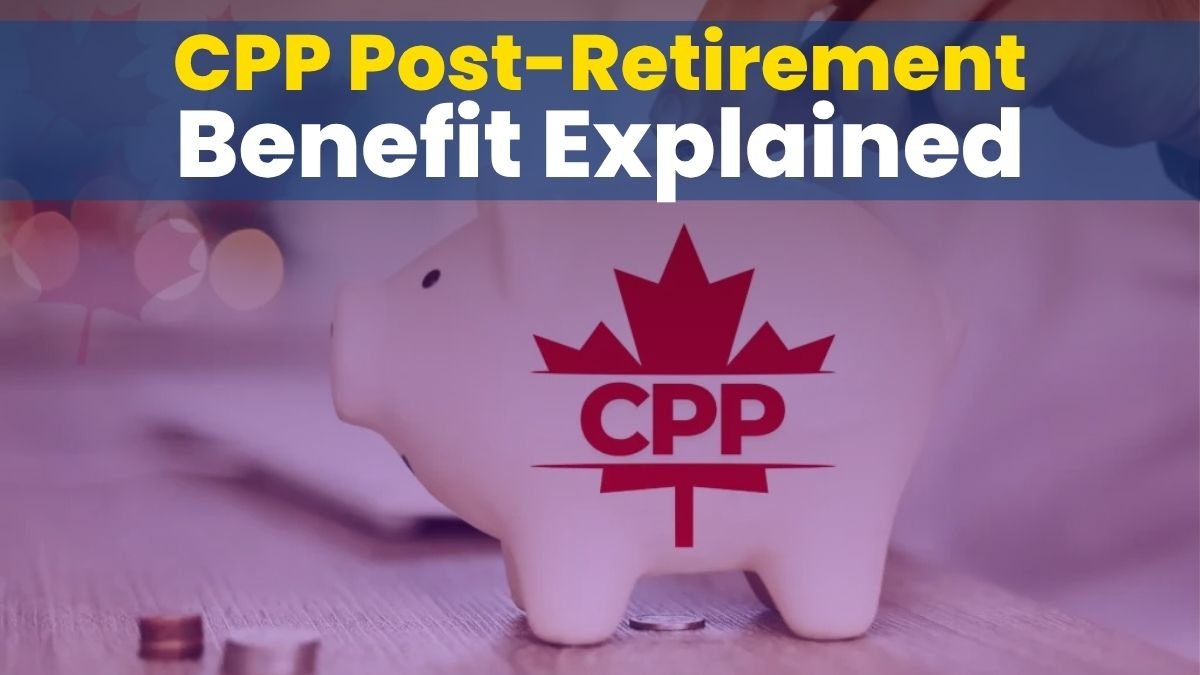 CPP Post-Retirement Benefit Explained – Don’t Miss Out on Free Money After 65!