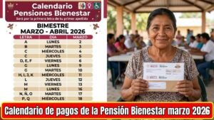 Calendario de pagos de la Pensión Bienestar marzo 2026: fechas tentativas y beneficiarios