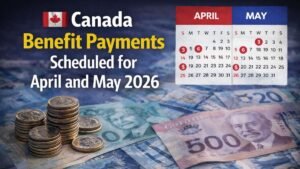 Canada Benefit Payments Scheduled for April and May 2026