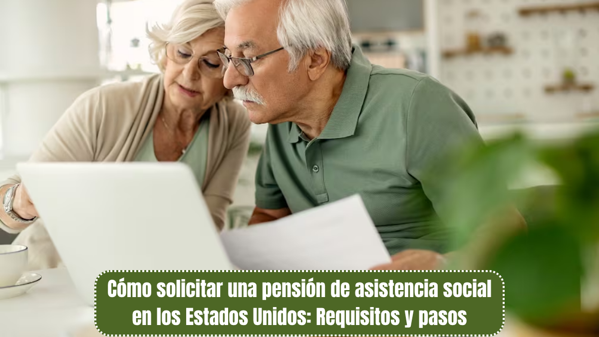 Cómo solicitar una pensión de asistencia social en los Estados Unidos_ Requisitos y pasos
