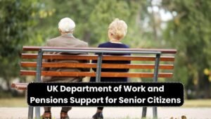 UK Department of Work and Pensions Support for Senior Citizens Explained