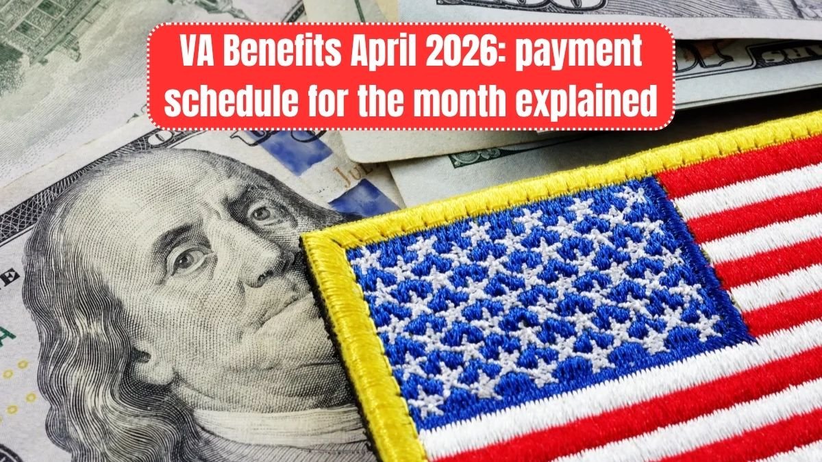 VA Benefits April 2026: payment schedule for the month explained