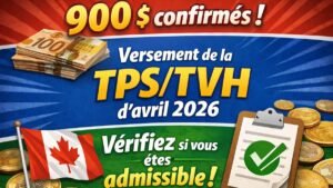 900 $ confirmés ! Versement de la TPS/TVH d’avril 2026 – Vérifiez si vous êtes admissible.